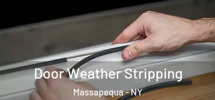 Door Weather Stripping Massapequa - NY