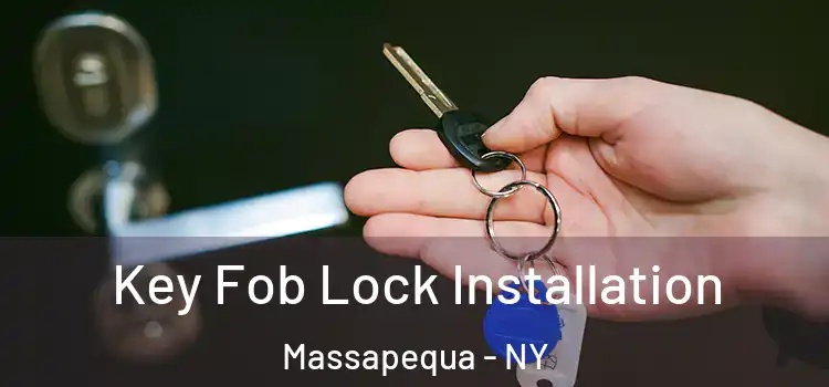 Key Fob Lock Installation Massapequa - NY