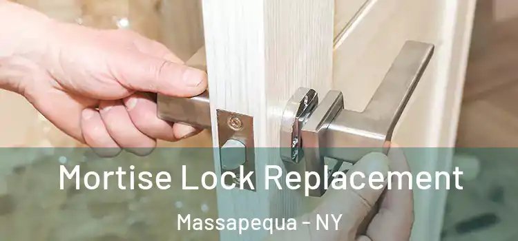 Mortise Lock Replacement Massapequa - NY